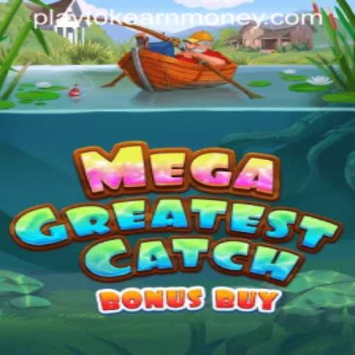 MegaGreatestCatchBonusBuy: Dive into the Thrilling World of Gaming with Playtok Earn Money Feature